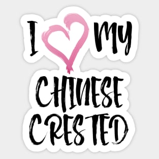 I Heart My Chinese Crested! Especially for Chinese Crested Dog Lovers! Sticker